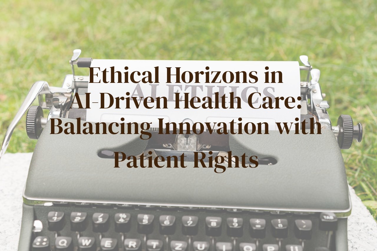 Ethical Horizons in AI-Driven Health Care: Balancing Innovation with Patient Rights