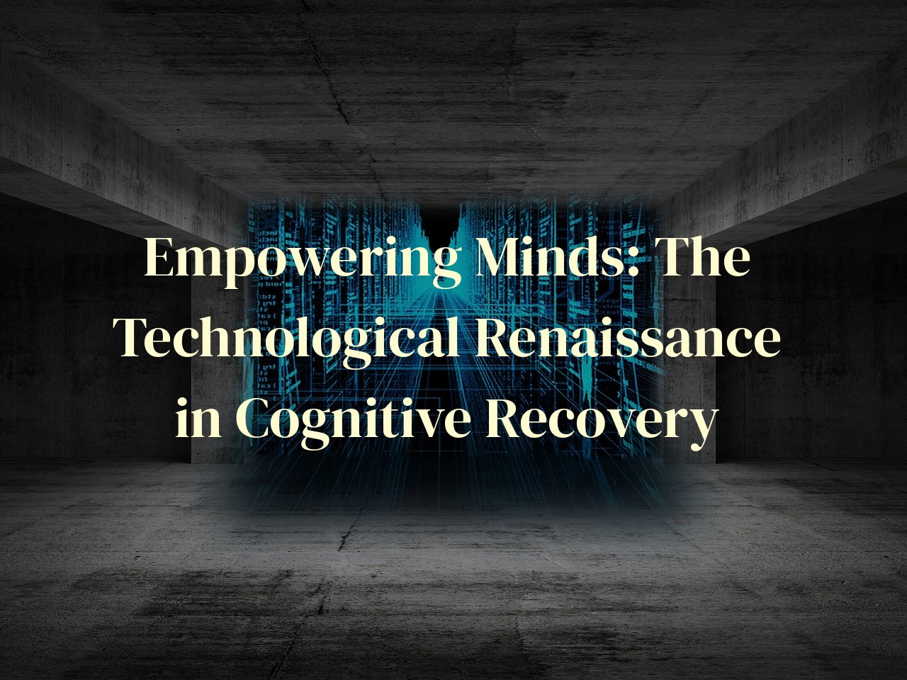 Empowering Minds: The Technological Renaissance in Cognitive Recovery