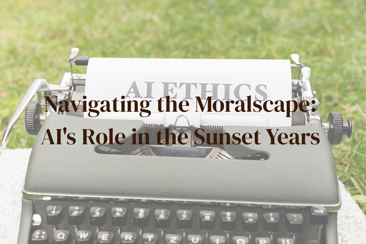 Navigating the Moralscape: AI's Role in the Sunset Years