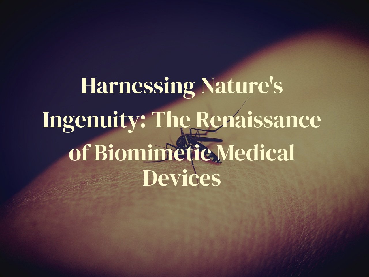 Harnessing Nature's Ingenuity: The Renaissance of Biomimetic Medical Devices