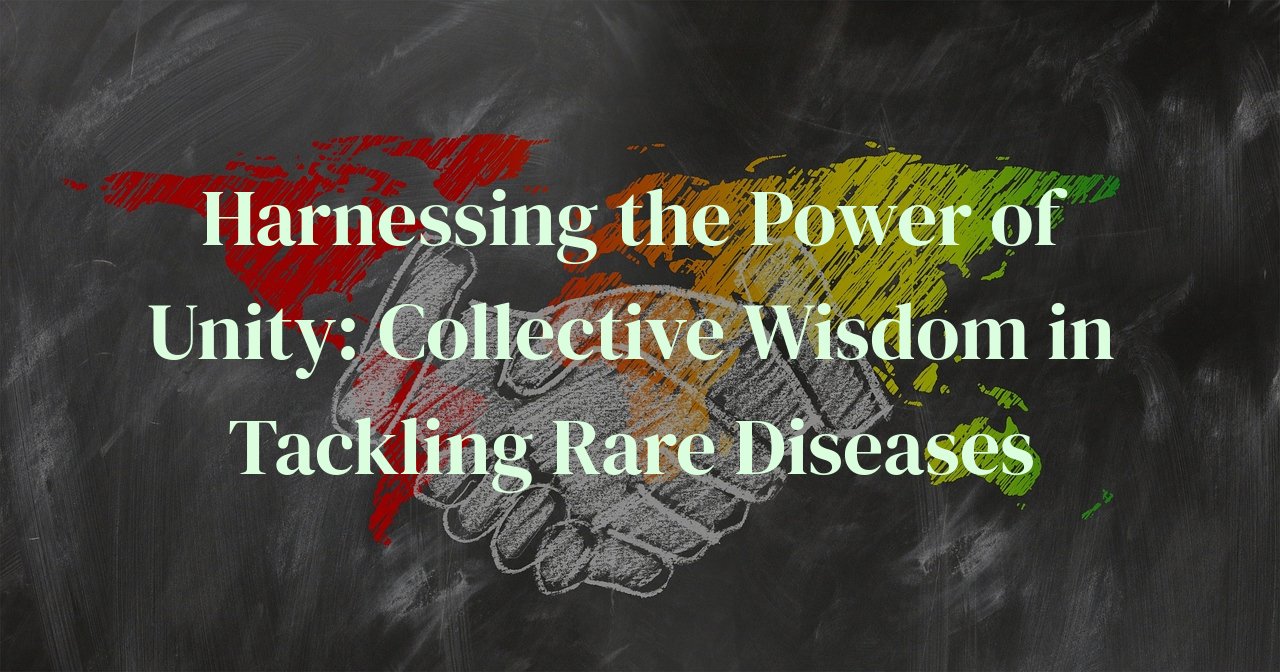 Harnessing the Power of Unity: Collective Wisdom in Tackling Rare Diseases