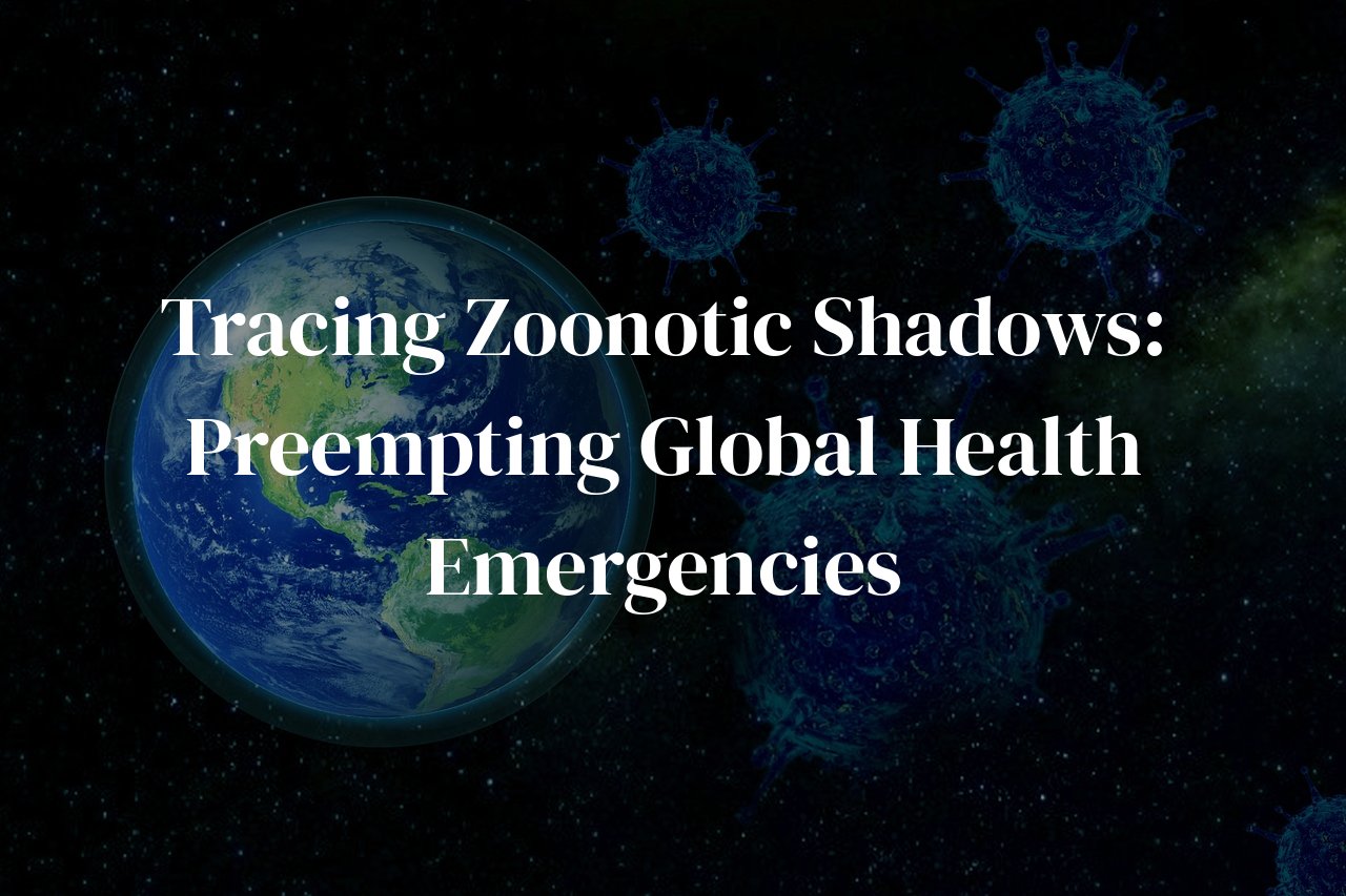 Tracing Zoonotic Shadows: Preempting Global Health Emergencies