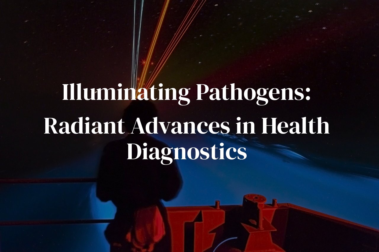 Illuminating Pathogens: Radiant Advances in Health Diagnostics