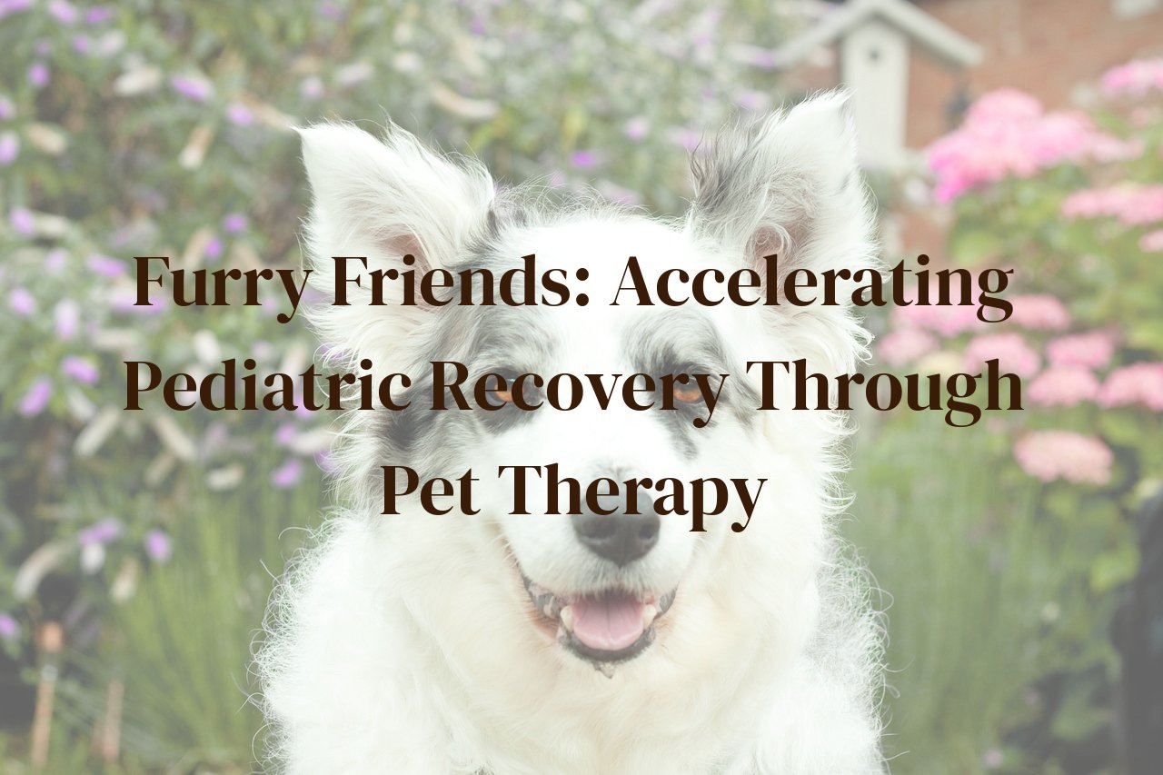 Furry Friends: Accelerating Pediatric Recovery Through Pet Therapy