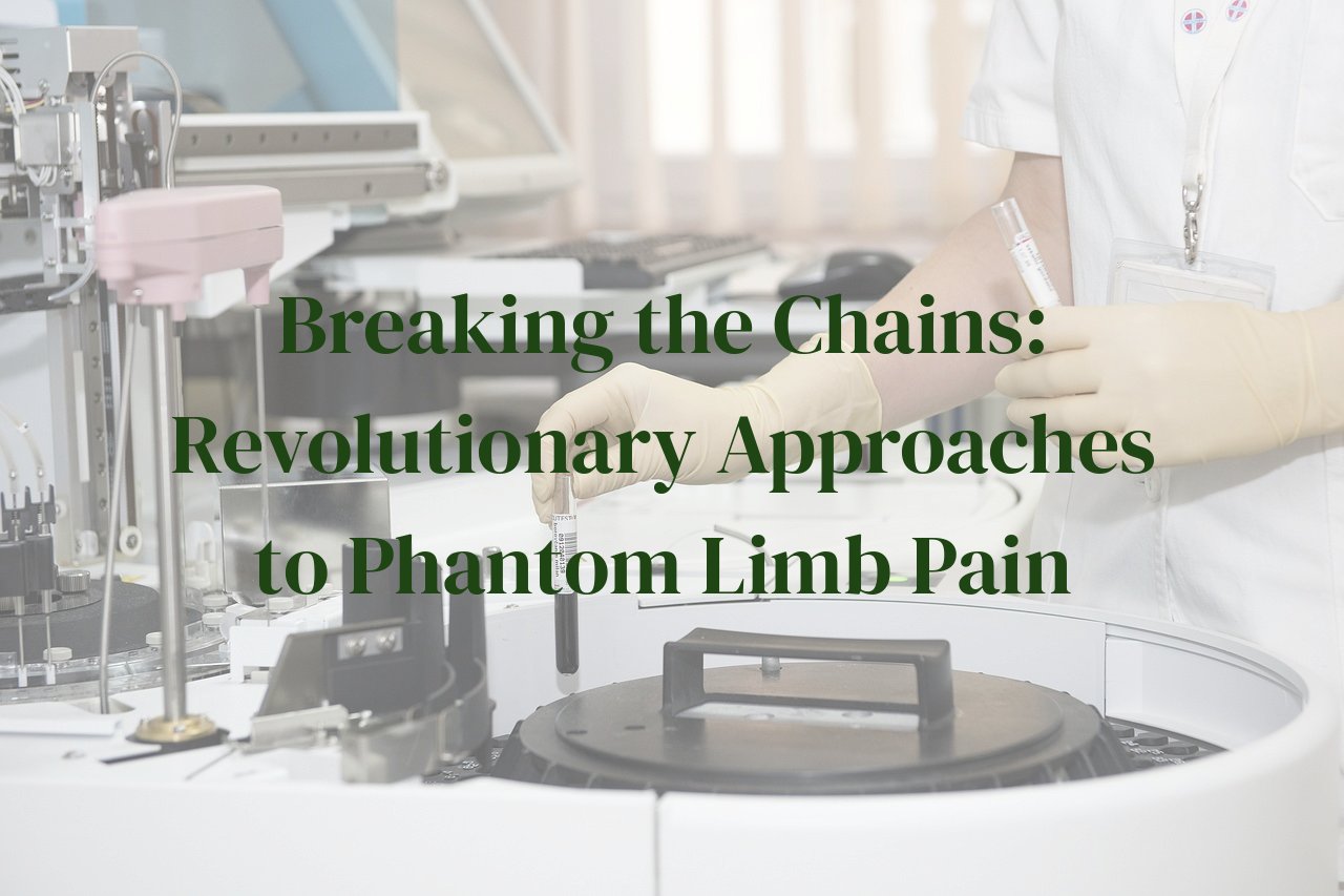 Breaking the Chains: Revolutionary Approaches to Phantom Limb Pain