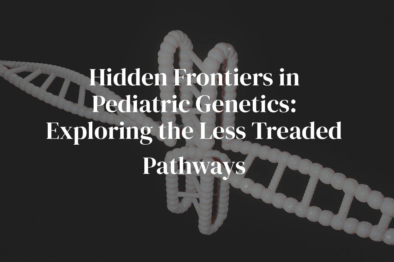 Hidden Frontiers in Pediatric Genetics: Exploring the Less Treaded Pathways