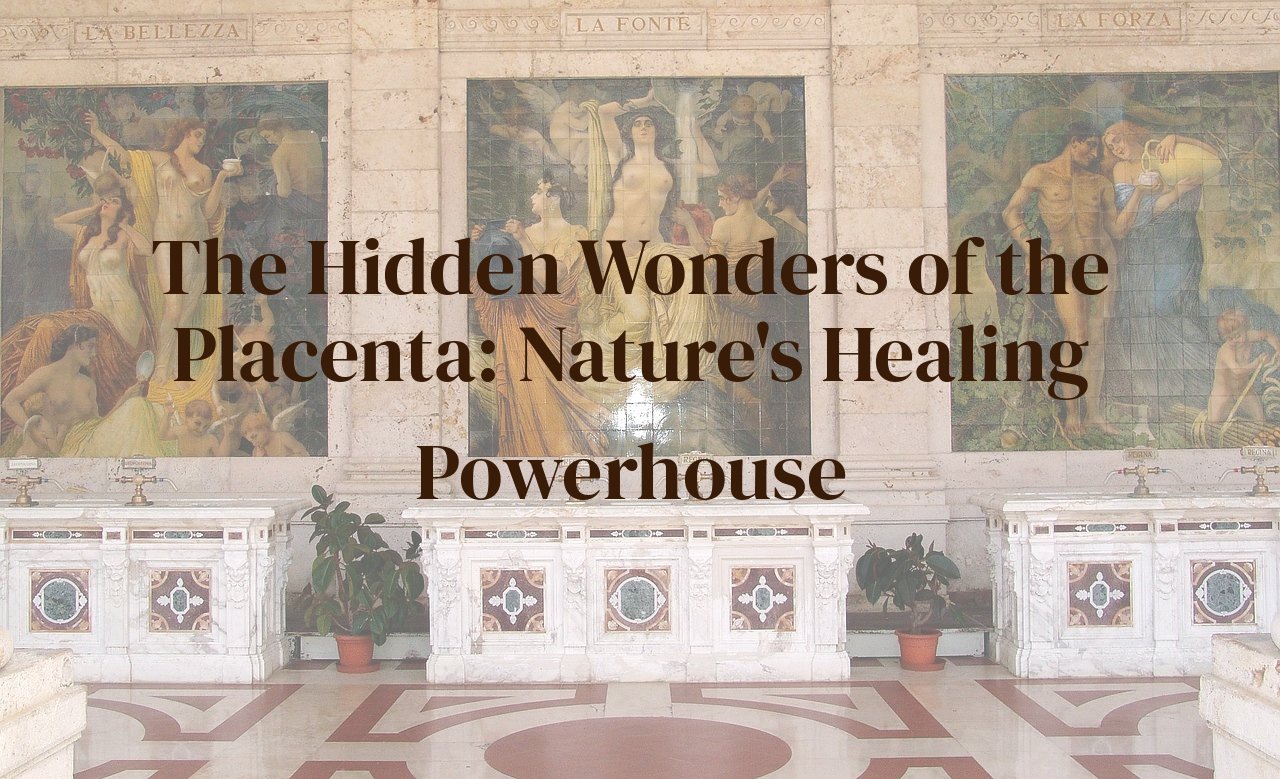 The Hidden Wonders of the Placenta: Nature's Healing Powerhouse